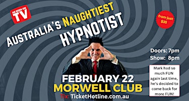 Morwell, Victoria – Australia’s Naughtiest Hypnotist Is Back! | The Morwell Club