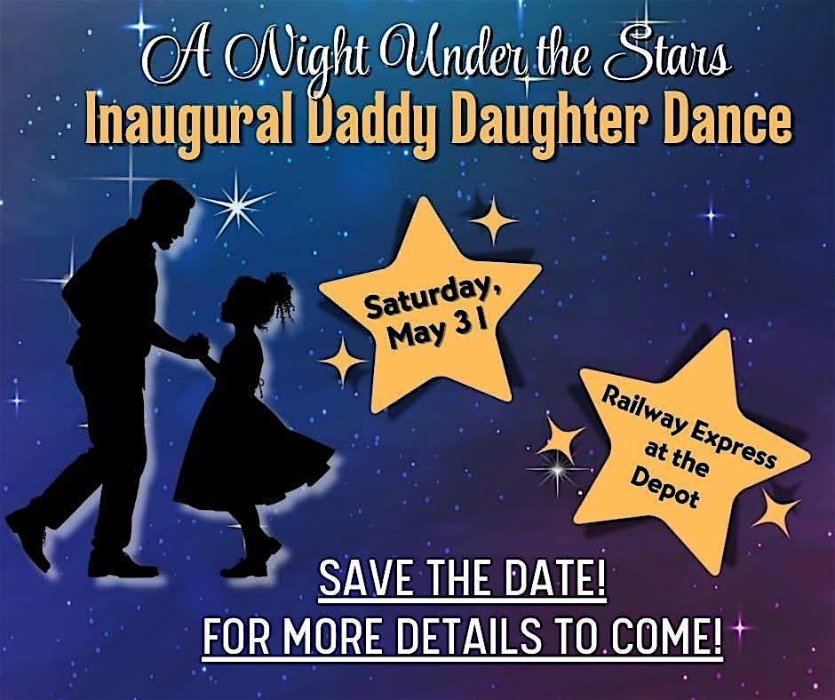 A Night Under the Stars: Inaugural Daddy Daughter Dance | Railway Express At the Depot