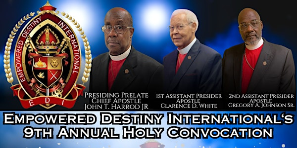 Empowered Destiny International's 9th Annual Holy International Convocation | 20 Sanford Dr