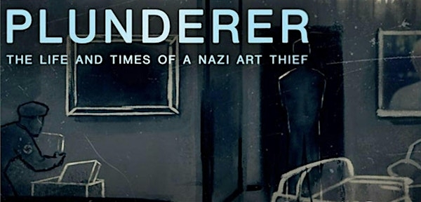 Centerpiece Screening: "Plunderer: The Life and Times of a Nazi Art Thief" | Museum of Tolerance