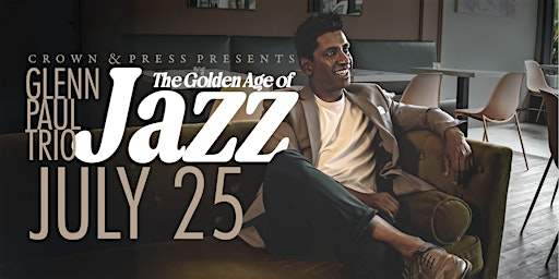 The Golden Age of Jazz - feat. Glenn Paul Trio | Crown & Press — A Julia Veenstra Gallery and Café
