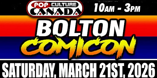 Bolton ComiCon : March 21st 2026  :  Comic Con | Caledon Centre for Recreation and Wellness