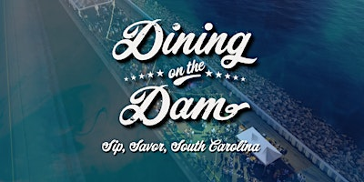 2026 Dining On The Dam | Lake Murray Dam