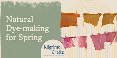 Natural Dye-making for Spring with Kilgrimol Heritage Crafts | Aunty Social