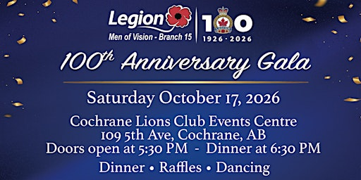 100 Anniversary Gala Cochrane Royal Canadian Legion  Branch 15 | Cochrane Lions Club and Events Centre