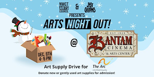 Arts Night Out! Art Supply Drive @ Bantam Cinema w/ Just Creatives | Bantam Cinema & Arts Center