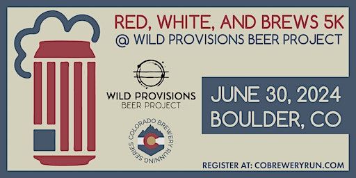 Red, White, & Brews 5k @ Wild Provisions | 2024 CO Brewery Running Series | Wild Provisions by 4 Noses Brewing Company