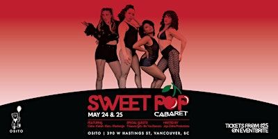 Sweet Pop Cabaret | Two Showings | May 24 & 25! | 390 W Hastings St