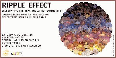 Ripple Effect: Opening Night Party and Fundraiser for SCRAP & Ruth's Table | Ruth's Table