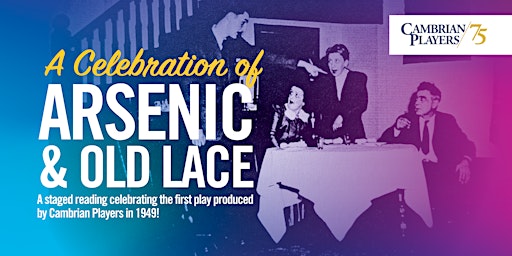 A Celebration of ARSENIC & OLD LACE by Joseph Kesselring: Cambrian Players | Cambrian Players