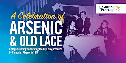 A Celebration of ARSENIC & OLD LACE by Joseph Kesselring: Cambrian Players | Cambrian Players