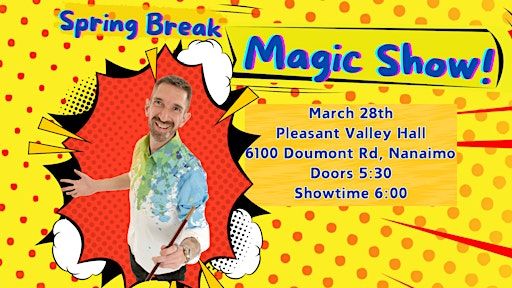 Nanaimo Spring Break Family Magic Show | Pleasant Valley Social Centre