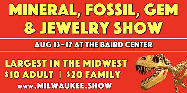 Milwaukee  Mineral, Fossil, Gem & Jewelry Show | Baird Center