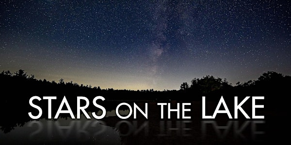 Stars on the Lake: Night Sky Photo Workshop with Dan's Camera City | Dan's Camera City