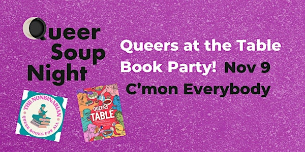 QSN BK Presents: Queers at the Table Book Party! | C'mon Everybody