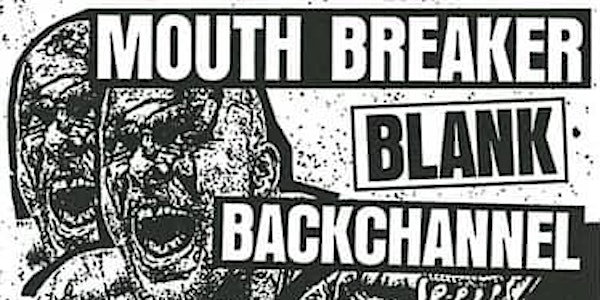 Mouth Breaker, Blank, Backchannel + More at  The Union | 124 Sydney St S