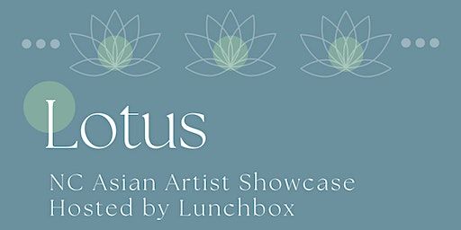 Lotus: NC Asian Artist Showcase | NC Botanical Garden Education Center