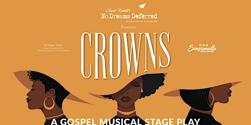 CROWNS The Gospel Musical Stage Play | Simpsonville Arts Center