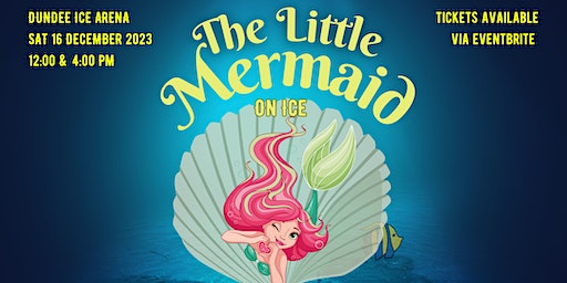 The Little Mermaid on Ice | Dundee Ice Arena