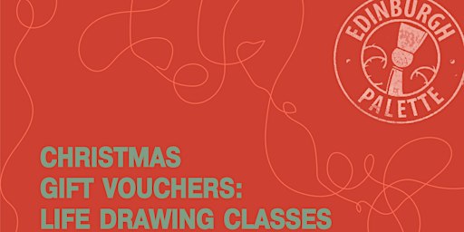 Christmas Gift Vouchers: Life Drawing Classes | Edinburgh Palette