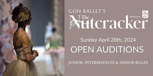 Goh Ballet's The Nutcracker 2024 Open Audition | Goh Ballet Academy