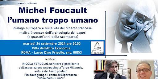 MICHEL FOUCAULT, L’UMANO TROPPO UMANO (Feruglio e Morretta) | Città dell'Altra Economia