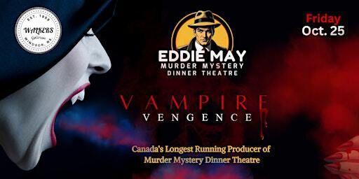 Eddie May Murder Mystery Dinner Theatre : VAMPIRE VENGENCE | 88 Gerrish St