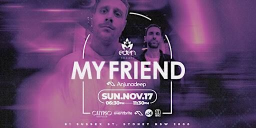 Eden pres My Friend (Anjunadeep) - Sydney Show | Calypso Nightclub