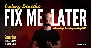 Fix Me Later - Ludwig's English Standup Comedy Solo Hour | Galerie & Bar Tor218 Artlab