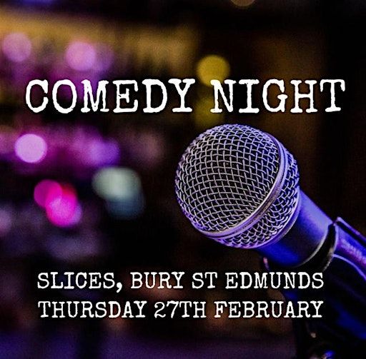 Stand Up Comedy Night | Slices - Bottomless Co Pizza Bury St Edmunds