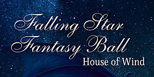 Falling Star Fantasy Ball: House of Wind | 9 Old Mill Rd