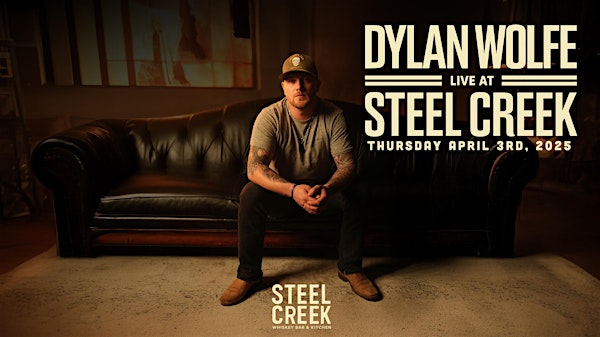 Dylan Wolfe LIVE at Steel Creek | Steel Creek