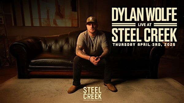 Dylan Wolfe LIVE at Steel Creek | Steel Creek