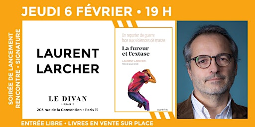 Laurent Larcher présente « La Fureur et l’extase » | Librairie Le Divan