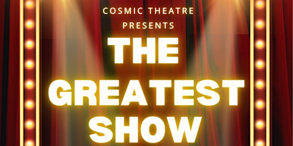 THE GREATEST SHOW - Cosmic Theatre showcase | Peepul Centre/office
