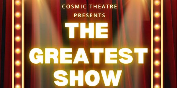 THE GREATEST SHOW - Cosmic Theatre showcase | Peepul Centre/office