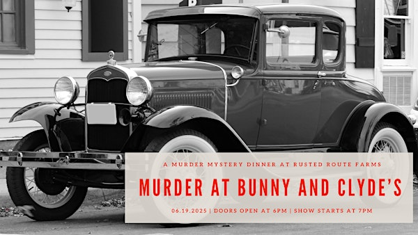 Murder at Bunny & Clydes: A Murder Mystery Dinner | Rusted Route Farms