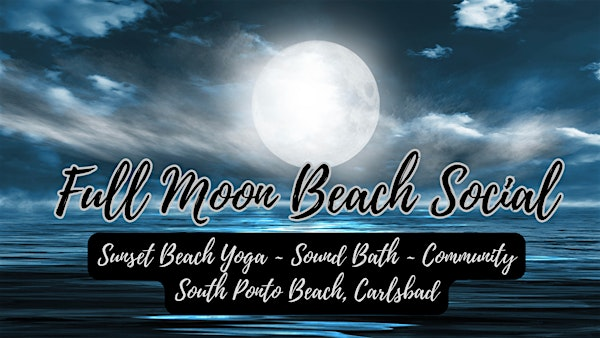 Full Moon Beach Social - South Ponto Beach | 9969 Carlsbad Blvd