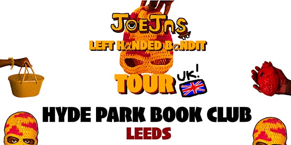 JOEJAS: LEFT HANDED BANDIT TOUR: LEEDS | Hyde Park Book Club
