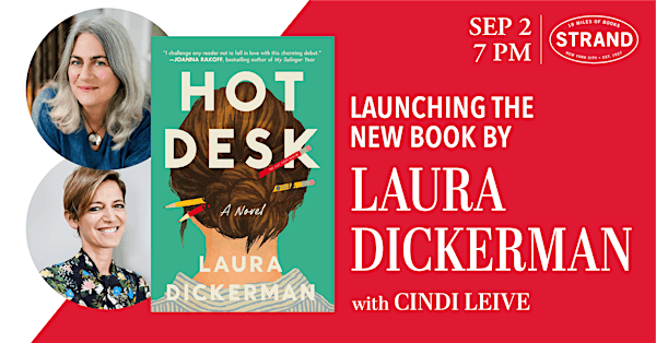 Laura Dickerman + Cindi Leive: Hot Desk | Strand Book Store