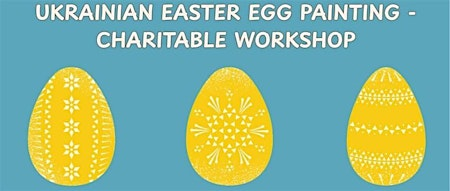 Ukrainian Easter Egg-painting - Charitable Workshop | Council House, Council Chamber room
