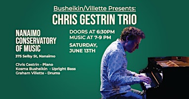 Busheikin/Villette Present: Chris Gestrin Trio | Nanaimo Conservatory of Music