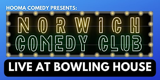 NORWICH COMEDY CLUB / MEAL + SHOW TICKET (02/12/2023) | Bowling House