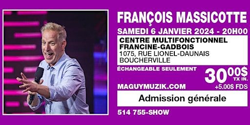 François Massicotte, nouveau Show ! 10.00$ de rabais !! Seulement 25.00$ !! | Centre multifonctionnel Francine-Gadbois