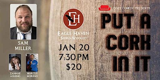 Live Comedy! Put a Cork in It: Sam Miller! | Eagle Haven Winery