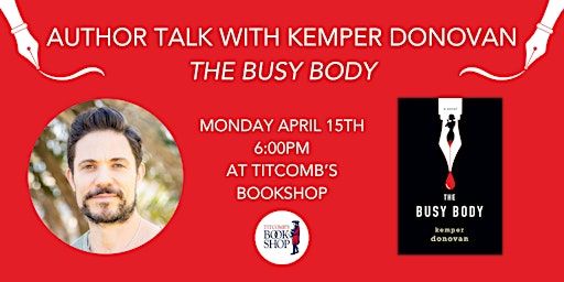 Author Talk with Kemper Donovan: The Busy Body | Titcomb's Bookshop