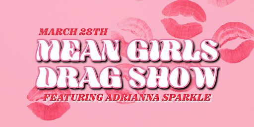 Mean Girls Drag Show Featuring Adrianna Sparkle | 21+ | The Floridian Social