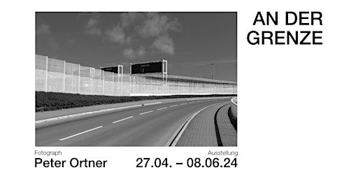 An der Grenze - European Borderlines - Persönliche Führung des Fotographen Peter Ortner | Galerie Kollaborativ