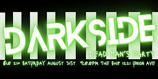 Darkside Presents: Dead Man's Party | The Ship