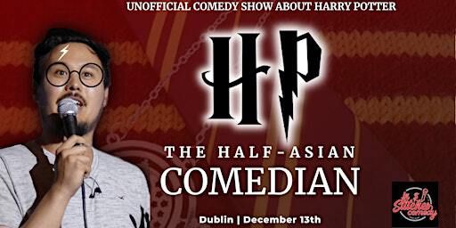 Harry Potter Comedy Show (Unofficial)- HP the Half-Asian Comedian Dublin | In Stitches Comedy Club